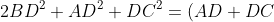 2BD^2+AD^2+DC^2=(AD+DC)^2